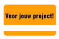 Voor jouw project!